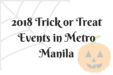 2018 Trick or Treat Events in Metro Manila
