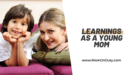 Learnings As A Young Mom